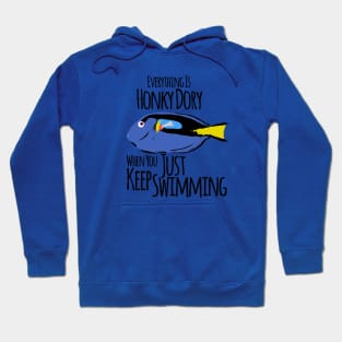 Just Keep Swimming, Everything is Honky Dory Hoodie